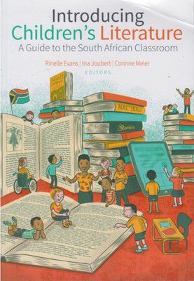 INTRODUCING CHILDREN'S LITERATURE - A GUIDE TO THE SOUTH AFRICAN CLASSROOM